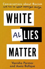 White Allies Matter: Conversations about Racism and How to Effect Meaningful Change цена и информация | Книги по социальным наукам | 220.lv