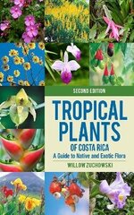 Tropical Plants of Costa Rica: A Guide to Native and Exotic Flora second edition цена и информация | Книги о питании и здоровом образе жизни | 220.lv