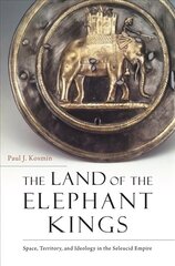 Land of the Elephant Kings: Space, Territory, and Ideology in the Seleucid Empire cena un informācija | Vēstures grāmatas | 220.lv