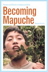 Becoming Mapuche: Person and Ritual in Indigenous Chile cena un informācija | Sociālo zinātņu grāmatas | 220.lv