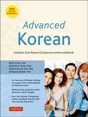 Advanced Korean: Includes Downloadable Sino-Korean Companion Workbook цена и информация | Учебный материал по иностранным языкам | 220.lv