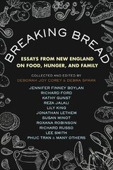 Breaking Bread: New England Writers on Food, Cravings, and Life цена и информация | Книги рецептов | 220.lv