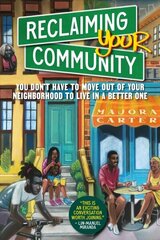 Reclaiming Your Community: You Don't Have to Move out of Your Neighborhood to Live in a Better One цена и информация | Книги по социальным наукам | 220.lv