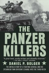 Panzer Killers: The Untold Story of a Fighting General and His Spearhead Tank Division's Charge into the Third Reich cena un informācija | Vēstures grāmatas | 220.lv
