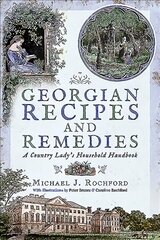 Georgian Recipes and Remedies: A Country Lady's Household Handbook cena un informācija | Vēstures grāmatas | 220.lv
