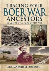 Tracing Your Boer War Ancestors: Soldiers of a Forgotten War: Soldiers of a Forgotten War cena un informācija | Grāmatas par veselīgu dzīvesveidu un uzturu | 220.lv