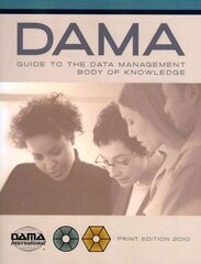 DAMA-DMBOK Guide: The DAMA Guide to the Data Management Body of Knowledge cena un informācija | Ekonomikas grāmatas | 220.lv