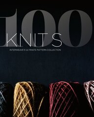 100 Knits: Interweave's Ultimate Pattern Collection цена и информация | Книги о питании и здоровом образе жизни | 220.lv