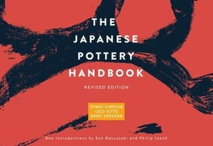 Japanese Pottery Handbook: Revised Edition Revised edition cena un informācija | Mākslas grāmatas | 220.lv