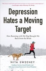 Depression Hates a Moving Target: How Running With My Dog Brought Me Back From the Brink (Running Can Be the Best Therapy for Depression) cena un informācija | Pašpalīdzības grāmatas | 220.lv