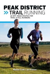 Peak District Trail Running: 22 off-road routes for trail & fell runners Reprinted with minor amendments in November 2018. cena un informācija | Grāmatas par veselīgu dzīvesveidu un uzturu | 220.lv