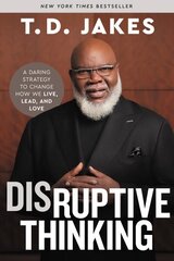 Disruptive Thinking: A Daring Strategy to Change How We Live, Lead, and Love цена и информация | Духовная литература | 220.lv