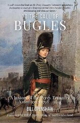 To The Call of The Bugles: A History of the Percy Tenantry Volunteers 1798-1814 цена и информация | Исторические книги | 220.lv