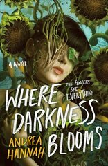 Where Darkness Blooms: A Novel cena un informācija | Grāmatas pusaudžiem un jauniešiem | 220.lv