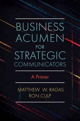 Business Acumen for Strategic Communicators: A Primer cena un informācija | Ekonomikas grāmatas | 220.lv