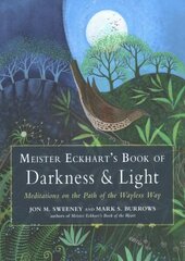 Meister Eckhart's Book of Darkness & Light: Meditations on the Path of the Wayless Way cena un informācija | Garīgā literatūra | 220.lv