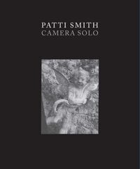 Patti Smith: Camera Solo cena un informācija | Grāmatas par fotografēšanu | 220.lv