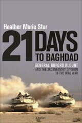 21 Days to Baghdad: General Buford Blount and the 3rd Infantry Division in the Iraq War cena un informācija | Vēstures grāmatas | 220.lv