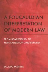 Foucauldian Interpretation of Modern Law: From Sovereignty to Normalisation and Beyond cena un informācija | Ekonomikas grāmatas | 220.lv