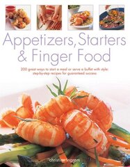 Appetizers, Starters and Finger Food: 200 Great Ways to Start a Meal or Serve a Buffet with Style; Step-by-Step Recipes for Guaranteed Success цена и информация | Книги рецептов | 220.lv