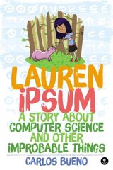 Lauren Ipsum: A Story About Computer Science and Other Improbable Things цена и информация | Книги для подростков и молодежи | 220.lv