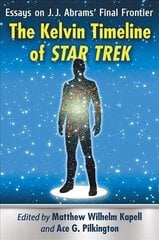 Kelvin Timeline of Star Trek: Essays on J.J. Abrams' Final Frontier cena un informācija | Mākslas grāmatas | 220.lv