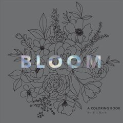 Bloom: A Coloring Book цена и информация | Книги о питании и здоровом образе жизни | 220.lv