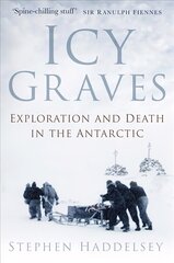 Icy Graves: Exploration and Death in the Antarctic 2nd edition цена и информация | Путеводители, путешествия | 220.lv