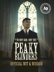 Peaky Blinders: Official Wit & Wisdom: 'I'm not God. Not yet.' cena un informācija | Mākslas grāmatas | 220.lv