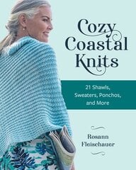 Cozy Coastal Knits: 21 Shawls, Sweaters, Ponchos and More цена и информация | Книги о питании и здоровом образе жизни | 220.lv