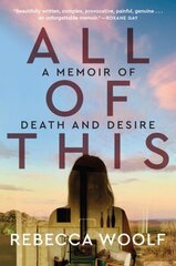 All of This: A Memoir of Death and Desire cena un informācija | Biogrāfijas, autobiogrāfijas, memuāri | 220.lv