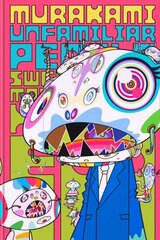 Murakami: Unfamiliar People-Swelling of Monsterized Human Ego цена и информация | Книги об искусстве | 220.lv