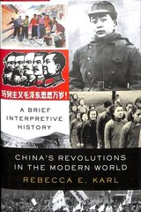 China's Revolutions in the Modern World: A Brief Interpretive History цена и информация | Исторические книги | 220.lv