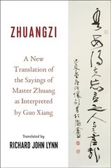 Zhuangzi: A New Translation of the Sayings of Master Zhuang as Interpreted by Guo Xiang цена и информация | Книги по социальным наукам | 220.lv