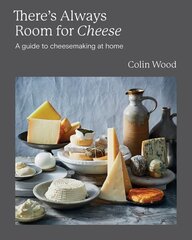There's Always Room for Cheese: A Guide to Cheesemaking at Home цена и информация | Книги рецептов | 220.lv