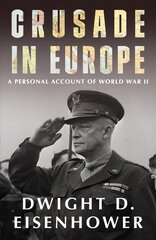 Crusade in Europe cena un informācija | Biogrāfijas, autobiogrāfijas, memuāri | 220.lv