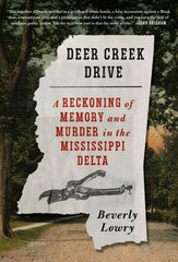 Deer Creek Drive: A Reckoning of Memory and Murder in the Mississippi Delta cena un informācija | Biogrāfijas, autobiogrāfijas, memuāri | 220.lv