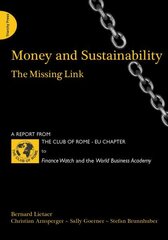 Money and Sustainability: The Missing Link - Report from the Club of Rome cena un informācija | Ekonomikas grāmatas | 220.lv