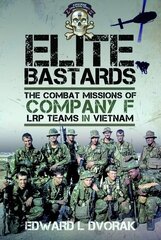 Elite Bastards: The Combat Missions of Company F, LRP Teams in Vietnam cena un informācija | Vēstures grāmatas | 220.lv