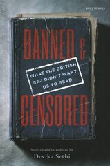 Banned & Censored: What the British Raj Didn't Want Us To Read цена и информация | Исторические книги | 220.lv