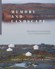 Memory and Landscape: Indigenous Responses to a Changing North цена и информация | Книги по социальным наукам | 220.lv