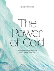Power of Cold: How to Embrace the Cold and Change Your Life cena un informācija | Pašpalīdzības grāmatas | 220.lv