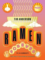 Ramen Forever: Recipes for Ramen Success cena un informācija | Pavārgrāmatas | 220.lv