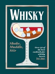 Whisky: Shake, Muddle, Stir: Over 40 of the Best Cocktails for Whisky Lovers cena un informācija | Pavārgrāmatas | 220.lv