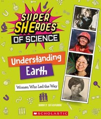 Understanding Earth: Women Who Led the Way (Super Sheroes of Science): Women Who Led the Way (Super Sheroes of Science) цена и информация | Книги для подростков и молодежи | 220.lv