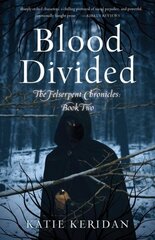 Blood Divided: The Felserpent Chronicles: Book Two cena un informācija | Grāmatas pusaudžiem un jauniešiem | 220.lv