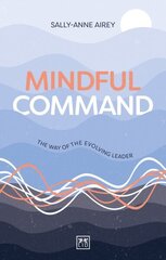 Mindful Command: A Leader's Guide to Self-Mastery cena un informācija | Ekonomikas grāmatas | 220.lv