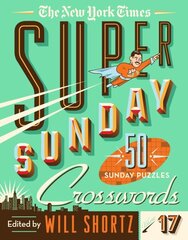 New York Times Super Sunday Crosswords Volume 17: 50 Sunday Puzzles цена и информация | Книги о питании и здоровом образе жизни | 220.lv