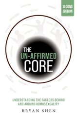 Un-Affirmed Core: Understanding the Factors Behind and Around Homosexuality 2nd ed. cena un informācija | Sociālo zinātņu grāmatas | 220.lv
