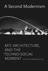 Second Modernism: MIT, Architecture, and the 'Techno-Social' Moment cena un informācija | Grāmatas par arhitektūru | 220.lv